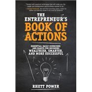 The Entrepreneurs Book of Actions: Essential Daily Exercises and Habits for Becoming Wealthier, Smarter, and More Successful by Power, Rhett, 9781259859175
