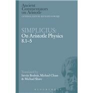 Simplicius: On Aristotle Physics 8.1-5 by Bodnr, Istvn; Chase, Michael; Share, Michael, 9781472539175