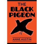 The Black Pigeon by Anne Austin, 9781789129175