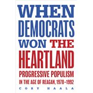 When Democrats Won the Heartland by Cory Haala, 9780252089176
