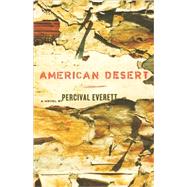 American Desert A Novel by Everett, Percival, 9780786869176