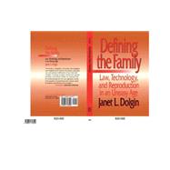 Defining the Family : Law, Technology, and Reproduction in an Uneasy Age by Dolgin, Janet L., 9780814719176