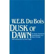 Dusk of Dawn!: An Essay Toward an Autobiography of Race Concept by DuBois,W. E. B., 9780878559176