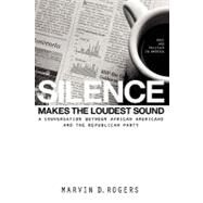 Silence Makes the Loudest Sound by Rogers, Marvin D., 9781439269176