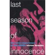 Last Season of Innocence The Teen Experience in the 1960s by Brooks, Victor, 9781442209176