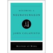 Becoming a Neurosurgeon by Colapinto, John, 9781501159176