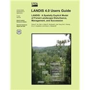 Landis 4.0 Users Guide by He, Hong S.; Li, Wei, 9781507889176