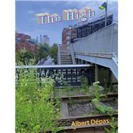 The High An Artistic Exploration of Everyday Experiences on The High Line - NYC by D�pas, Albert, 9798350979176