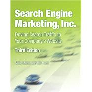 Search Engine Marketing, Inc. Driving Search Traffic to Your Company's Website by Moran, Mike; Hunt, Bill, 9780133039177