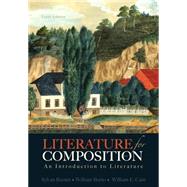 Literature for Composition An Introduction to Literature by Barnet, Sylvan; Burto, William; Cain, William E., 9780321829177