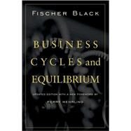 Business Cycles and Equilibrium by Black, Fischer; Mehrling, Perry, 9780470499177