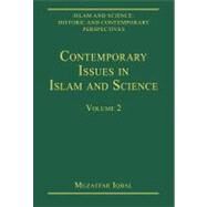 Contemporary Issues in Islam and Science: Volume 2 by Iqbal,Muzaffar;Iqbal,Muzaffar, 9780754629177