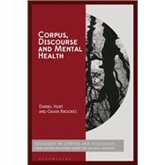 Corpus, Discourse and Mental Health by Hunt, Daniel; Mahlberg, Michaela; Brookes, Gavin; Teubert, Wolfgang, 9781350059177