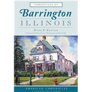 Chronicles of Barrington Illinois by Kostick, Diane P.; Darch, Karen; Luby, Mort, 9781467119177