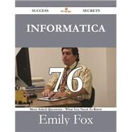 Informatica: 76 Most Asked Questions on Informatica - What You Need to Know by Fox, Emily, 9781488529177