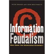 Information Feudalism by Drahos, Peter; Braithwaite, John, 9781853839177