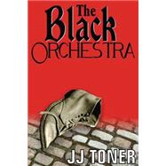 The Black Orchestra by Toner, J. J., 9781908519177