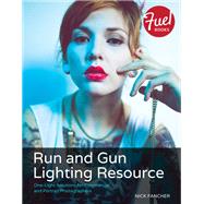Run and Gun Lighting Resource: One-Light Solutions for Commercial and Portrait Photographers by Fancher, Nick, 9780133889178
