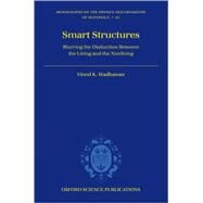 Smart Structures Blurring the Distinction Between the Living and the Nonliving by Wadhawan, Vinod K., 9780199229178