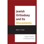 Jewish Orthodoxy and Its Discontents Religious Dissidence in Contemporary Israel by Topel, Marta F., 9780761859178