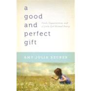 A Good and Perfect Gift by Becker, Amy Julia, 9780764209178