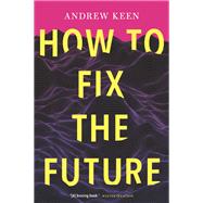 How to Fix the Future by Keen, Andrew, 9780802129178