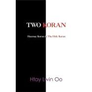Two Koran : The Hearsay Koran and the Holy Koran by Lwin, Ko, 9781440139178