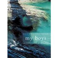 My Boys : A Collection of Poems by Peat, Melbourne, 9781456769178