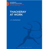 Thackeray at Work by Sutherland, J. A., 9781472509178