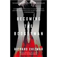 Becoming the Boogeyman by Chizmar, Richard, 9781668009178
