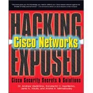 Hacking Exposed Cisco Networks Cisco Security Secrets & Solutions by Vladimirov, Andrew; Gavrilenko, Konstantin; Mikhailovsky, Andrei, 9780072259179