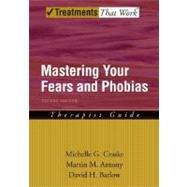 Mastering Your Fears and Phobias by Craske, Michelle G.; Antony, Martin M.; Barlow, David H., 9780195189179