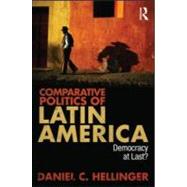 Comparative Politics of Latin America: Democracy at Last? by Hellinger; Daniel C., 9780415889179