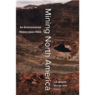 Mining North America by McNeill, J. R.; Vrtis, George, 9780520279179