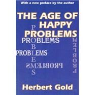 The Age of Happy Problems by Gold,Herbert, 9780765809179