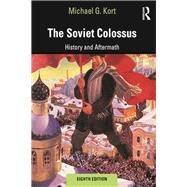 The Soviet Colossus: History and Aftermath by Kort; Michael G., 9780815399179