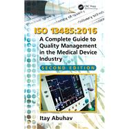 ISO 13485: A Complete Guide to Quality Management in the Medical Device Industry, Second Edition by Abuhav; Itay, 9781138039179