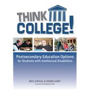 Think College!: Postsecondary Education Options for Students With Intellectual Disabilities by Grigal, Meg, 9781557669179