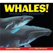 Whales! Strange and Wonderful by Pringle, Laurence; Henderson, Meryl Learnihan, 9781590789179