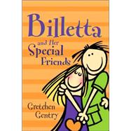Billetta And Her Special Friends by Gentry, Gretchen, 9781594679179