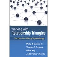 Working with Relationship Triangles The One-Two-Three of Psychotherapy by Guerin, Philip J.; Fogarty, Thomas F.; Fay, Leo F.; Kautto, Judith Gilbert, 9781606239179