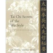 Tai Chi Secrets of the Wu Style Chinese Classics, Translations, Commentary by Jwing-Ming, Yang, 9781886969179