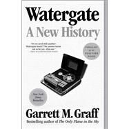 Watergate A New History by Graff, Garrett M., 9781982139179