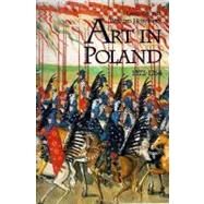 The Land of the Winged Horsemen; Art in Poland 1572-1764 by Jan K. Ostrowski, Thomas DaCosta Kaufmann, Piotr Krasny, Kazimierz Kuczman, Adam, 9780300079180