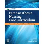 Perianesthesia Nursing Core Curriculum by American Society of Perianesthesia Nurse; Schick, Lois; Windle, Pamela E, 9780323609180