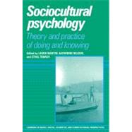Sociocultural Psychology: Theory and Practice of Doing and Knowing by Edited by Laura Martin , Katherine Nelson , Ethel Tobach, 9780521089180