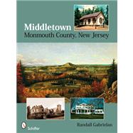 Middletown : Monmouth County, New Jersey by GABRIELAN RANDALL, 9780764329180