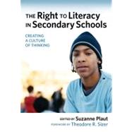 The Right to Literacy in Secondary Schools: Creating a Culture of Thinking by Plaut, Suzanne; Sizer, Theodore R., 9780807749180