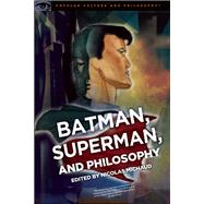 Batman, Superman, and Philosophy by Michaud, Nicolas, 9780812699180