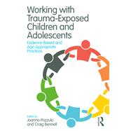 Working With Trauma-exposed Children and Adolescents by Pozzulo, Joanna; Bennell, Craig, 9781138099180